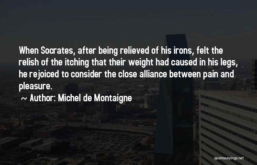 Pain Relieved Quotes By Michel De Montaigne