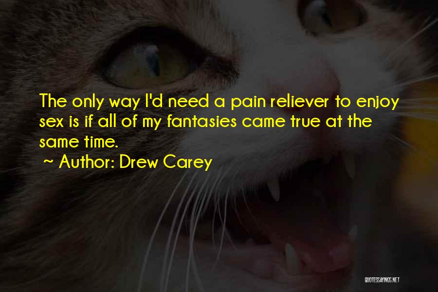 Pain Reliever Quotes By Drew Carey