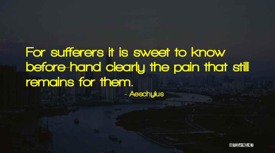 Pain Remains Quotes By Aeschylus Pain Remains Quotes By Aeschylus