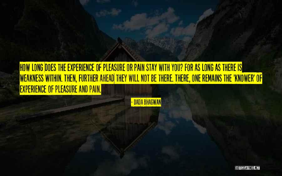 Pain Remains Quotes By Dada Bhagwan Pain Remains Quotes By Dada Bhagwan