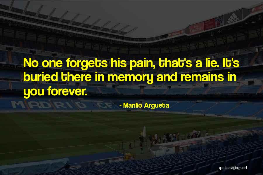 Pain Remains Quotes By Manlio Argueta Pain Remains Quotes By Manlio Argueta