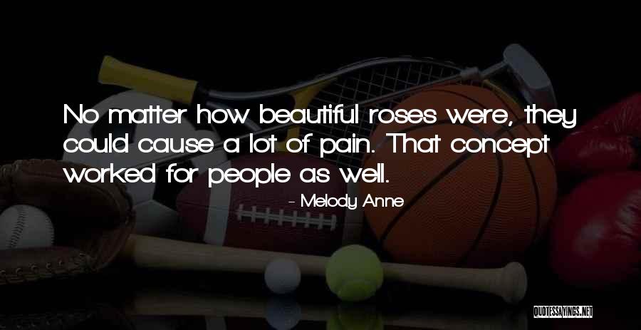 Pain Roses Quotes By Melody Anne Pain Roses Quotes By Melody Anne