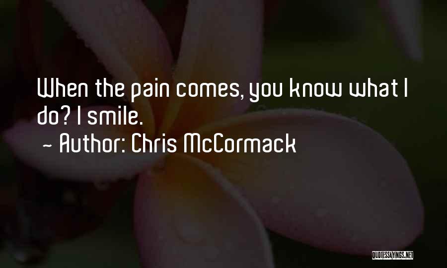 Pain Smile Quotes By Chris McCormack Pain Smile Quotes By Chris McCormack