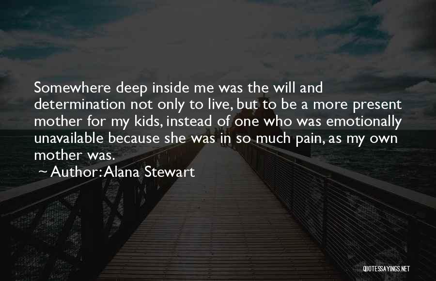 Pain So Deep Quotes By Alana Stewart