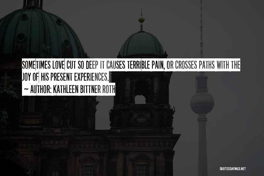 Pain So Deep Quotes By Kathleen Bittner Roth