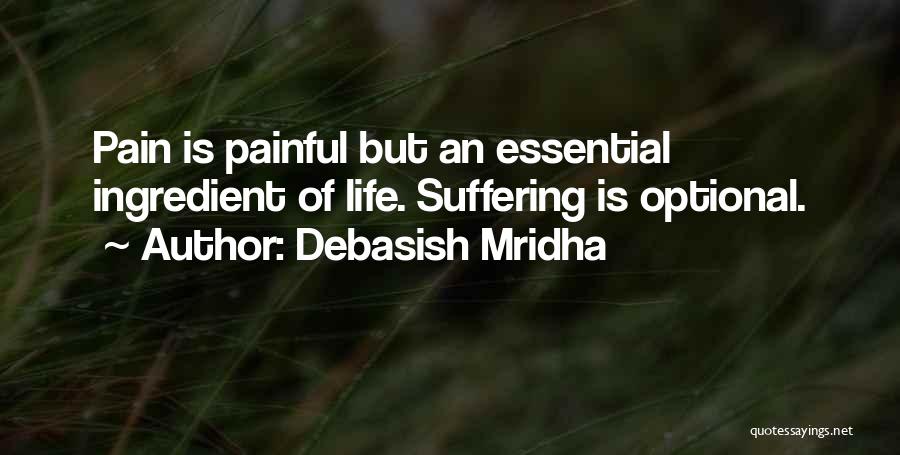 Pain Suffering Optional Quotes By Debasish Mridha