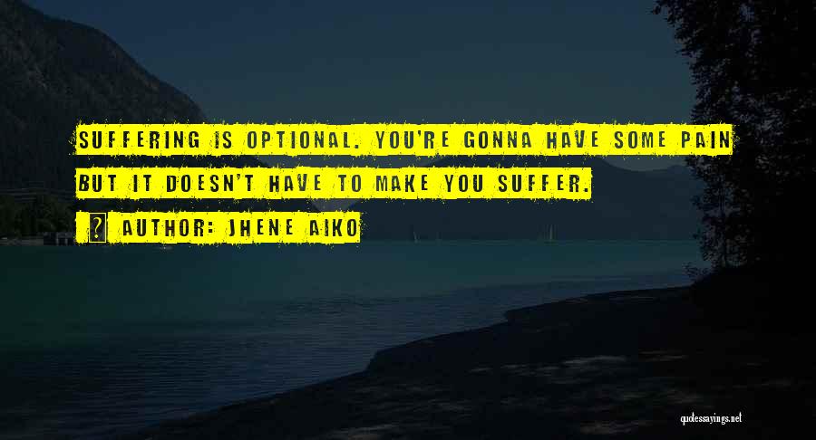 Pain Suffering Optional Quotes By Jhene Aiko