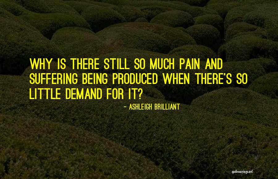 Pain Suffering Quotes By Ashleigh Brilliant Pain Suffering Quotes By Ashleigh Brilliant