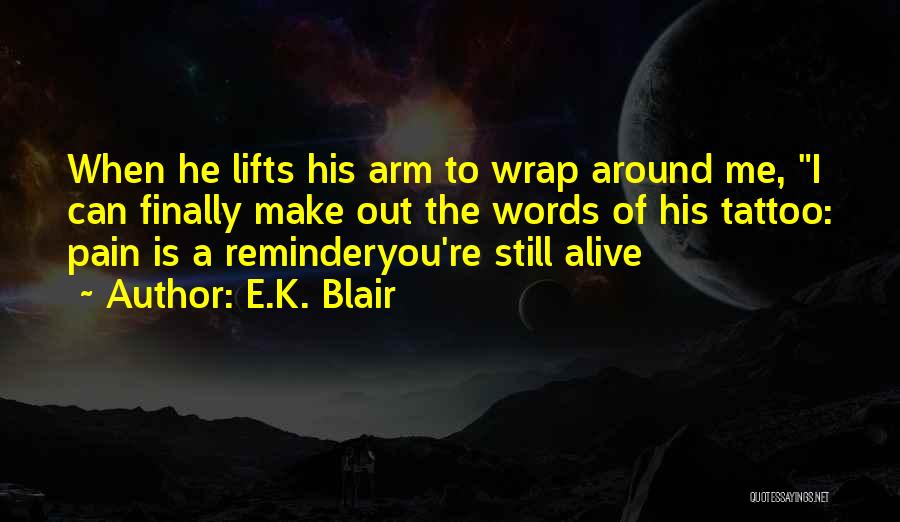 Pain Tattoo Quotes By E.K. Blair