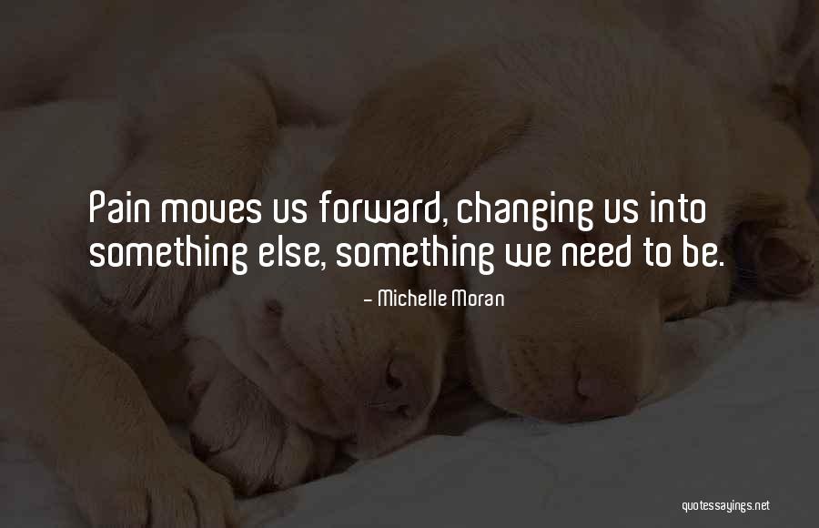 Pain That Moves Quotes By Michelle Moran Pain That Moves Quotes By Michelle Moran