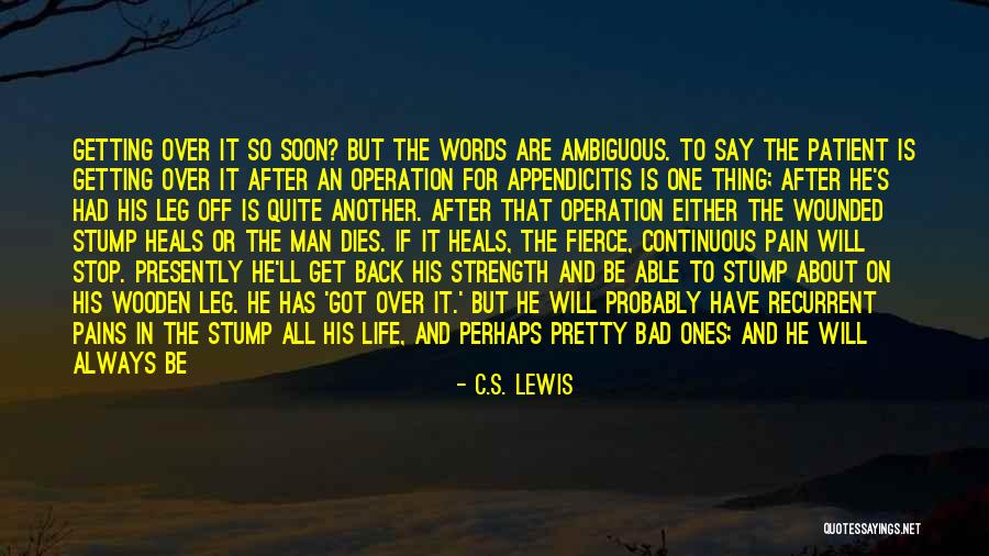 Pain That Never Heals Quotes By C.S. Lewis Pain That Never Heals Quotes By C.S. Lewis