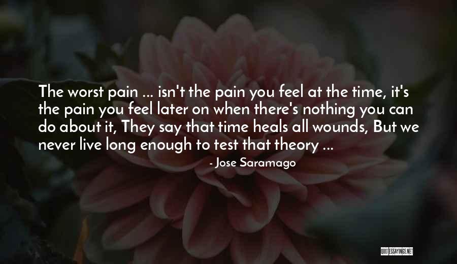 Pain That Never Heals Quotes By Jose Saramago Pain That Never Heals Quotes By Jose Saramago