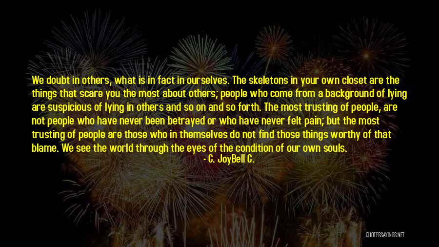 Pain Through The Eyes Quotes By C. JoyBell C. Pain Through The Eyes Quotes By C. JoyBell C.