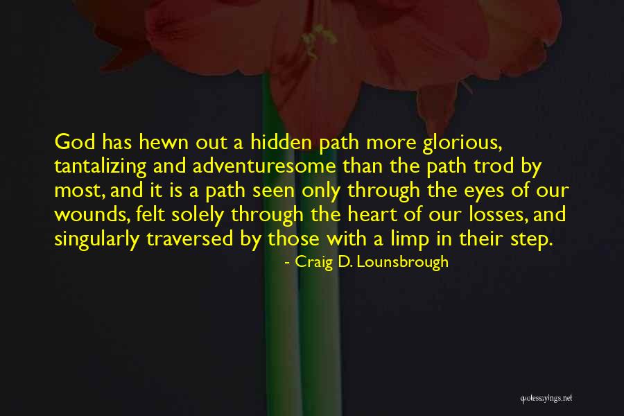 Pain Through The Eyes Quotes By Craig D. Lounsbrough Pain Through The Eyes Quotes By Craig D. Lounsbrough