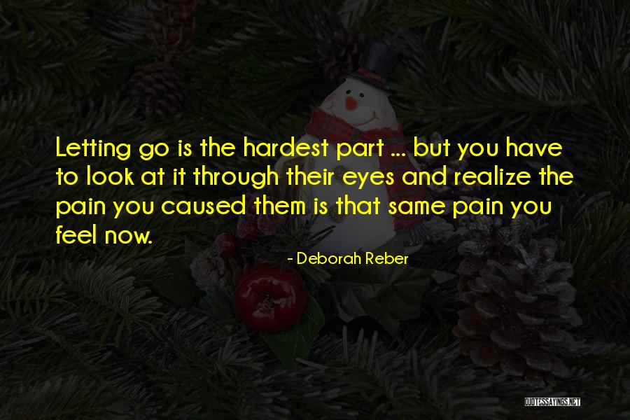 Pain Through The Eyes Quotes By Deborah Reber Pain Through The Eyes Quotes By Deborah Reber