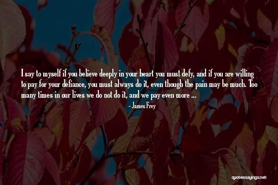 Pain We Heart It Quotes By James Frey Pain We Heart It Quotes By James Frey