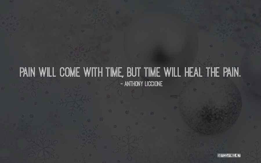 Pain Will Heal Quotes By Anthony Liccione