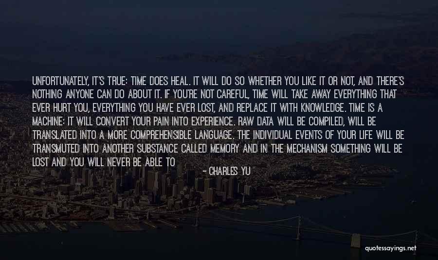 Pain Will Heal Quotes By Charles Yu Pain Will Heal Quotes By Charles Yu