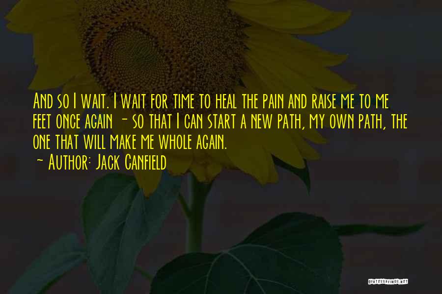 Pain Will Heal Quotes By Jack Canfield
