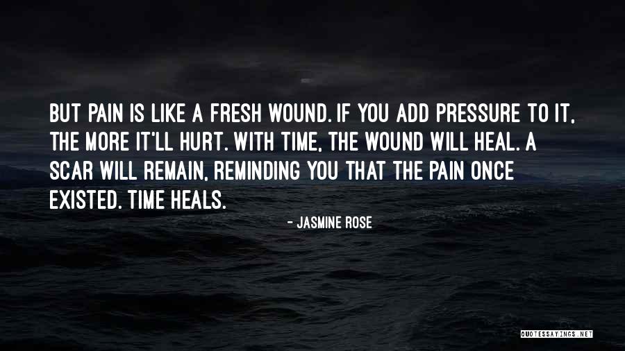 Pain Will Heal Quotes By Jasmine Rose Pain Will Heal Quotes By Jasmine Rose