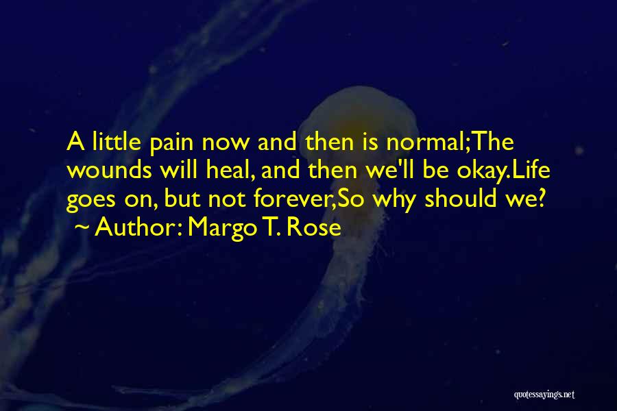 Pain Will Heal Quotes By Margo T. Rose