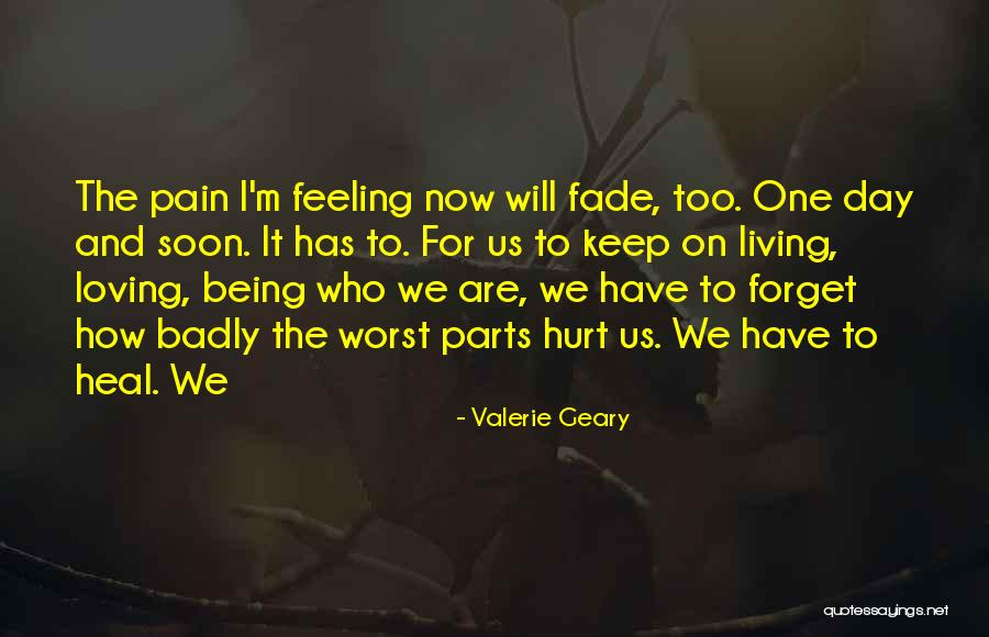 Pain Will Heal Quotes By Valerie Geary