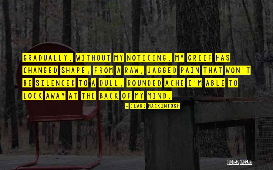 Pain Won't Go Away Quotes By Clare Mackintosh Pain Won't Go Away Quotes By Clare Mackintosh