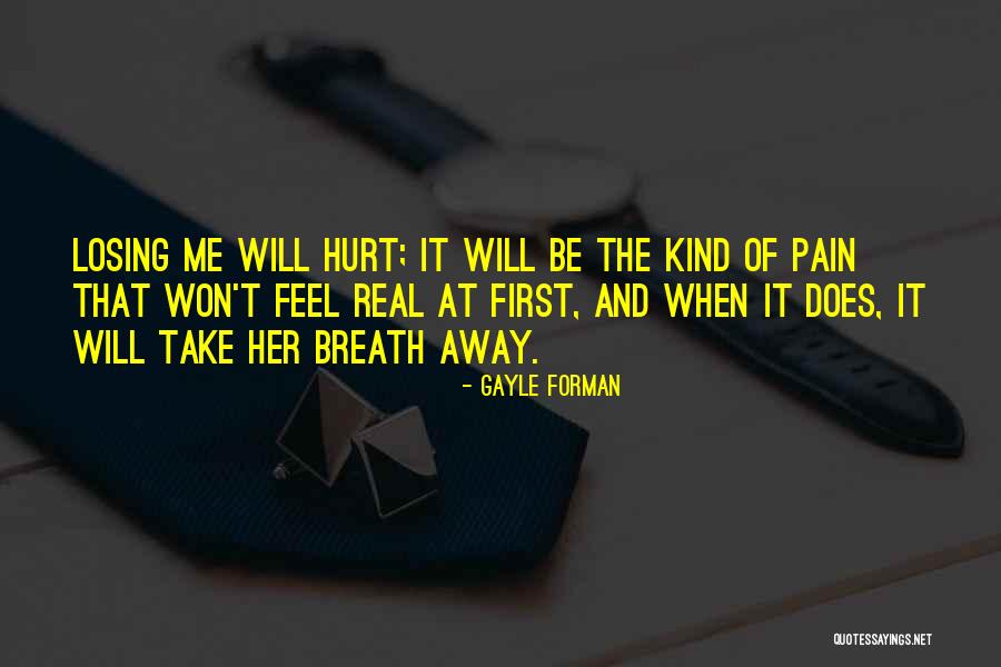 Pain Won't Go Away Quotes By Gayle Forman Pain Won't Go Away Quotes By Gayle Forman