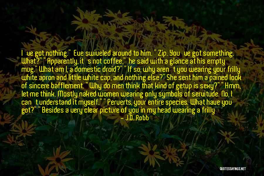 Pained Look Quotes By J.D. Robb Pained Look Quotes By J.D. Robb