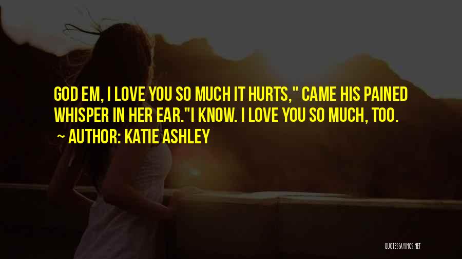 Pained Love Quotes By Katie Ashley