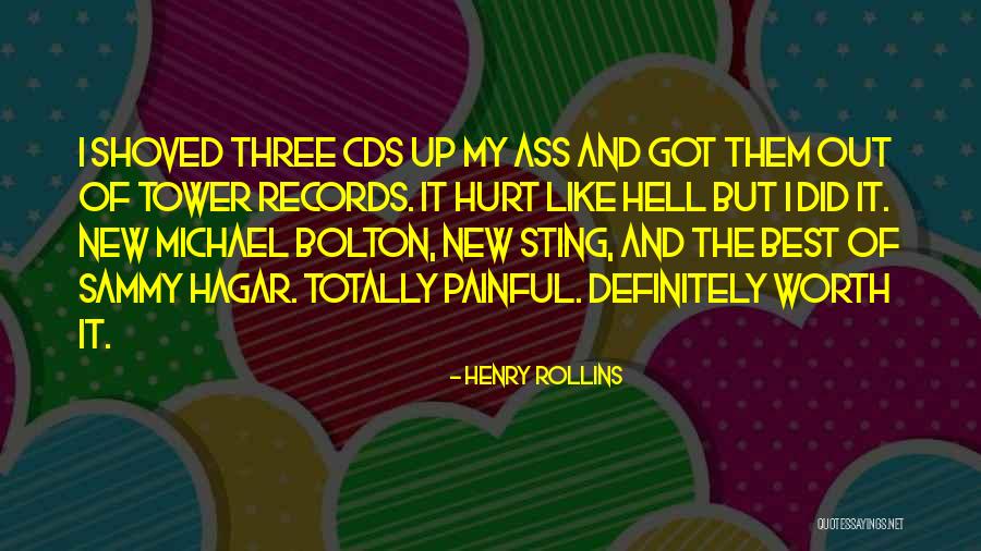 Painful But Worth It Quotes By Henry Rollins Painful But Worth It Quotes By Henry Rollins