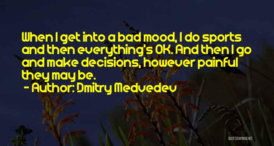 Painful Decisions Quotes By Dmitry Medvedev