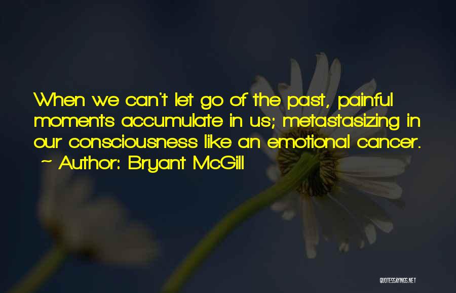 Painful Emotions Quotes By Bryant McGill