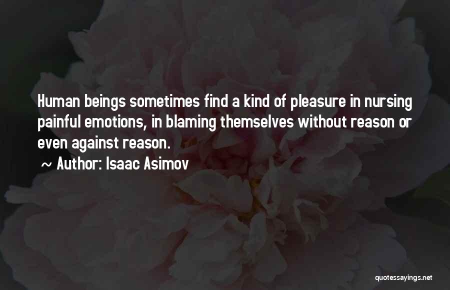 Painful Emotions Quotes By Isaac Asimov