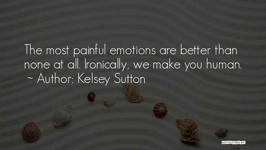 Painful Emotions Quotes By Kelsey Sutton