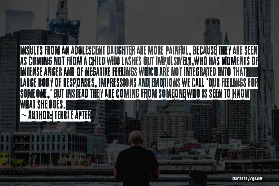 Painful Emotions Quotes By Terri E Apter