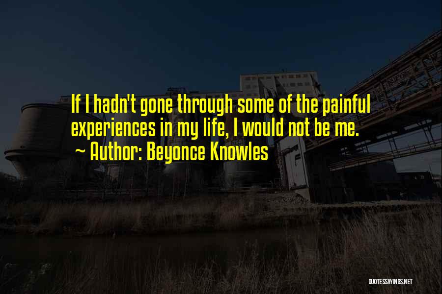 Painful Experiences Quotes By Beyonce Knowles