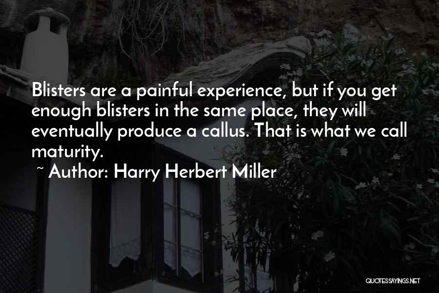 Painful Experiences Quotes By Harry Herbert Miller