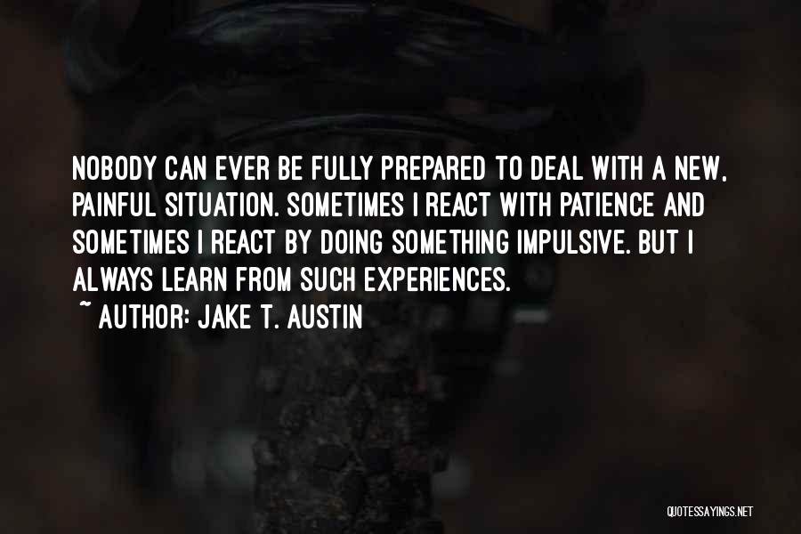 Painful Experiences Quotes By Jake T. Austin