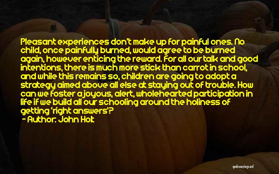 Painful Experiences Quotes By John Holt