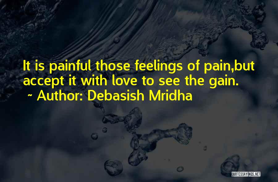 Painful Feelings Quotes By Debasish Mridha