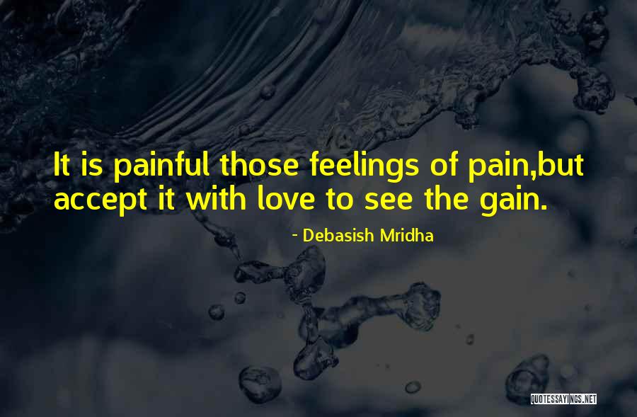 Painful Feelings Quotes By Debasish Mridha