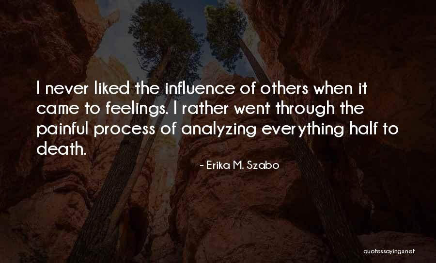 Painful Feelings Quotes By Erika M. Szabo Painful Feelings Quotes By Erika M. Szabo