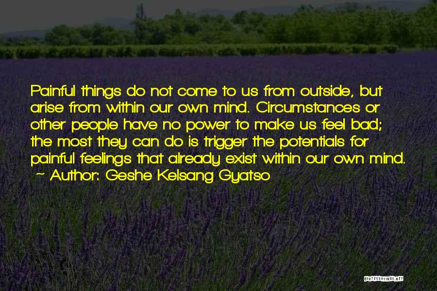 Painful Feelings Quotes By Geshe Kelsang Gyatso