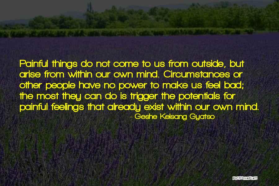 Painful Feelings Quotes By Geshe Kelsang Gyatso