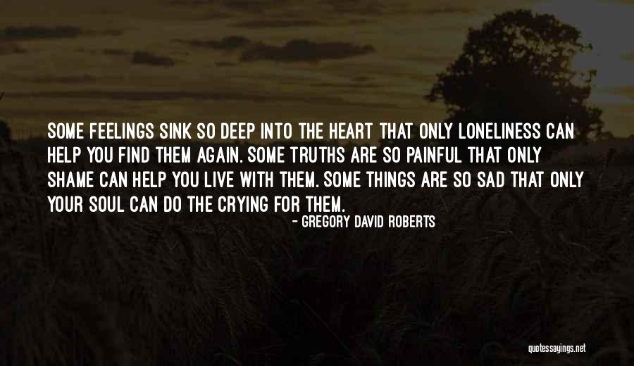 Painful Feelings Quotes By Gregory David Roberts