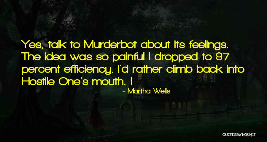 Painful Feelings Quotes By Martha Wells Painful Feelings Quotes By Martha Wells