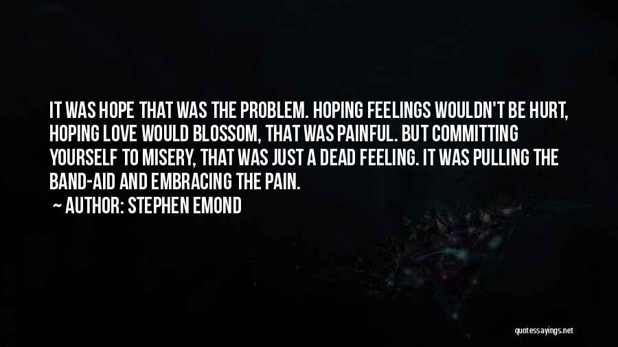 Painful Feelings Quotes By Stephen Emond