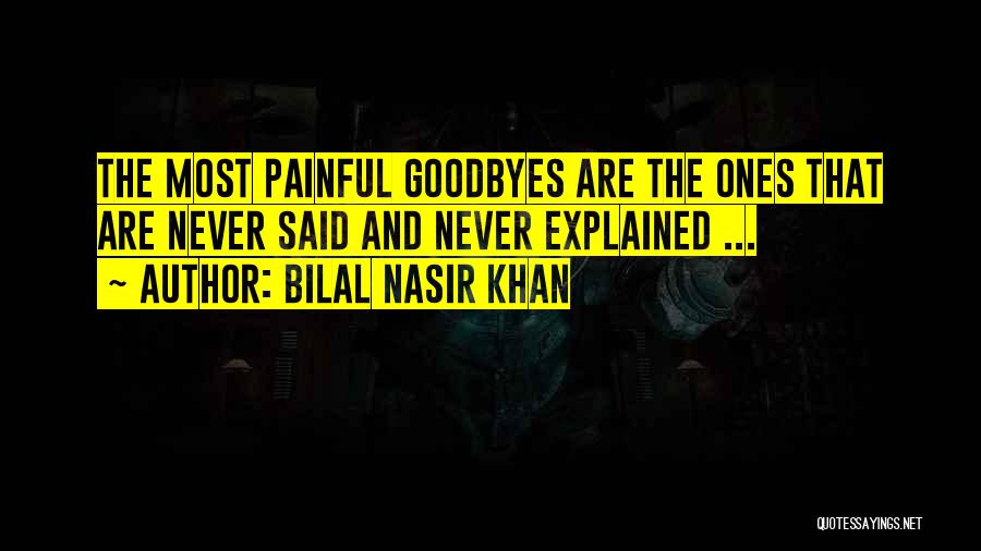 Painful Goodbyes Quotes By Bilal Nasir Khan