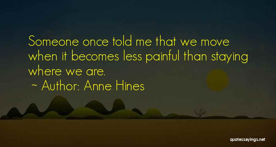 Painful Growth Quotes By Anne Hines